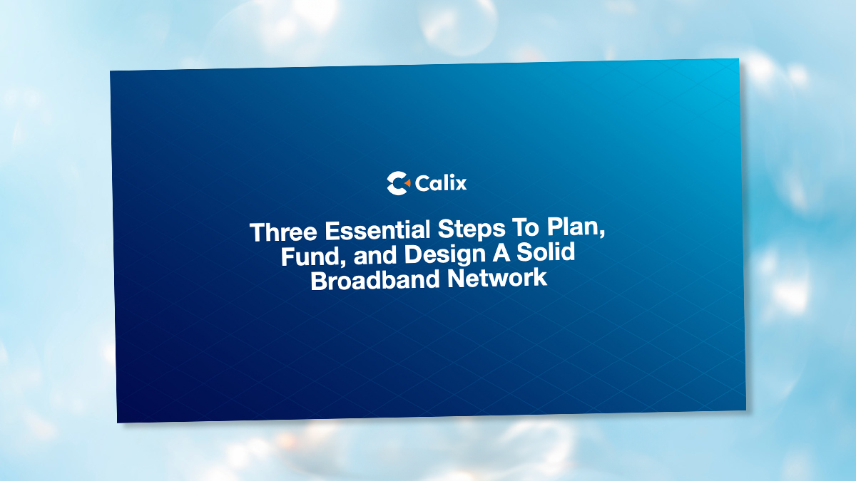 ebook-plan-fund-design An eBook titled "Three Essential Steps To Plan, Fund, and Design A Solid Broadband Network"